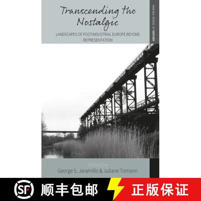 【3-4周达】Transcending the Nostalgic : Landscapes of Postindustrial Europe beyond Representation [9781805391371]
