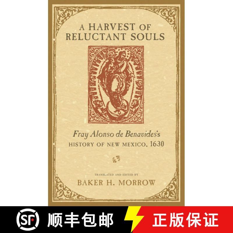 【3-4周达】A Harvest of Reluctant Souls: Fray Alonso de Benavides's History of New Mexico, 1630 [9780826351579]