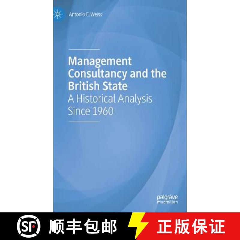 【3-4周达】Management Consultancy and the British State : A Historical Analysis Since 1960 [9783319998756]