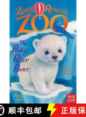 【3-4周达】Zoe's Rescue Zoo: The Pesky Polar Bear [9780857634405]