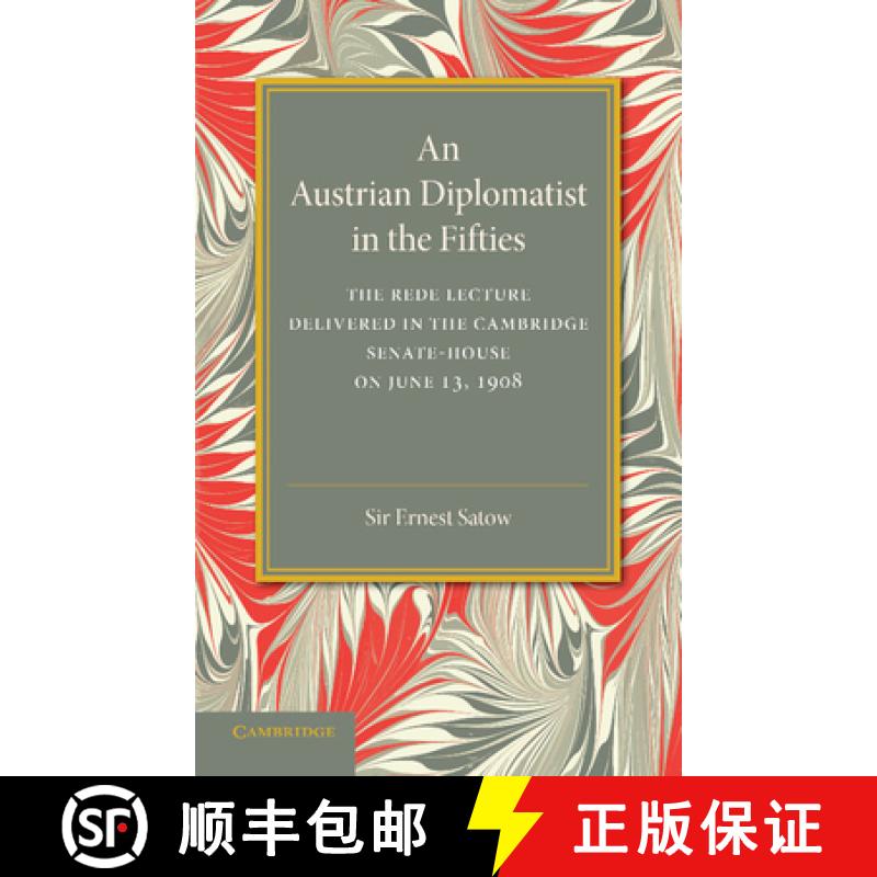 【3-4周达】An Austrian Diplomatist in the Fifties: The Rede Lecture, 1908 [9781107418851]