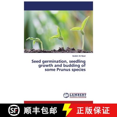 预订 Seed germination, seedling growth and budding of some Prunus species [9783659937842]