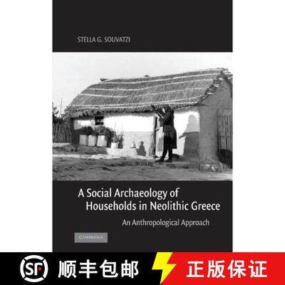 【3-4周达】精装 Social Archaeology of Households in Neolithic Greece: An Anthropological Approach - A... [9780521836890]