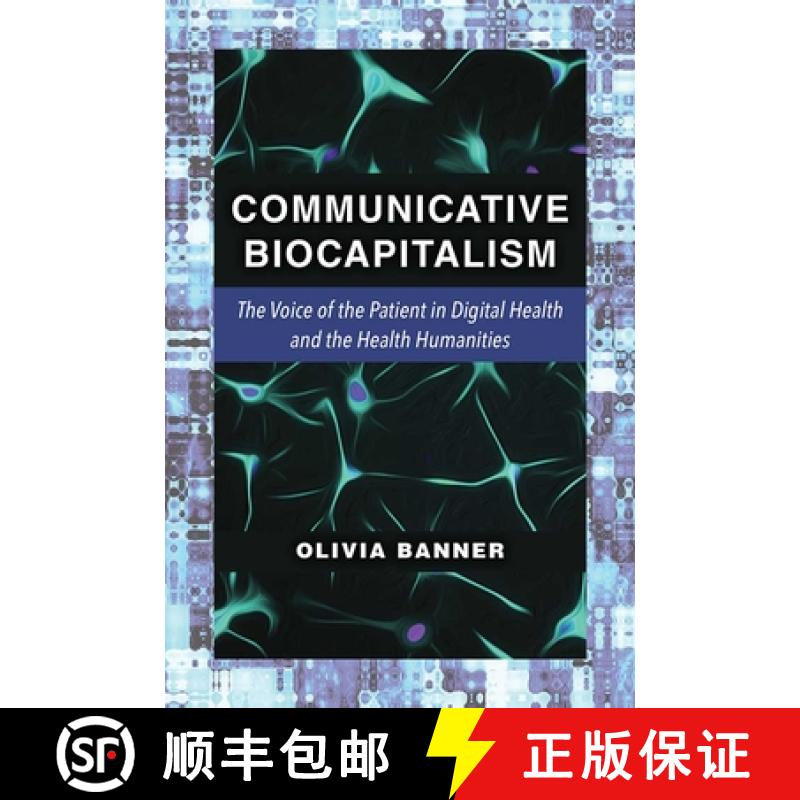【3-4周达】Communicative Biocapitalism: The Voice of the Patient in Digital Health and the Health Hum... [9780472053698]