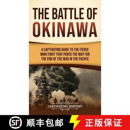 预订 The Battle of Okinawa: A Captivating Guide to the Fierce WWII Fight That Paved the Way for the E... [9798893582703]