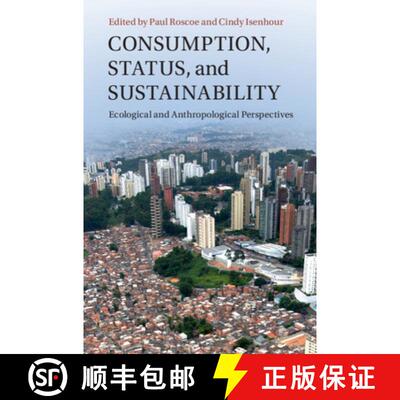 预订 精装 Consumption, Status, and Sustainability: Ecological and Anthropological Perspectives [9781108836043]