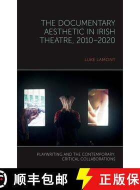 【3-4周达】The Documentary Aesthetic in Irish Theatre, 2010–2020 [9781836244943]