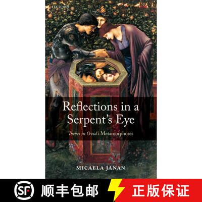 【3-4周达】精装 Reflections in a Serpent's Eye: Thebes in Ovid's Metamorphoses [9780199556922]