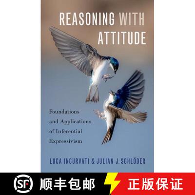 【3-4周达】Reasoning with Attitude: Foundations and Applications of Inferential Expressivism [9780197620984]