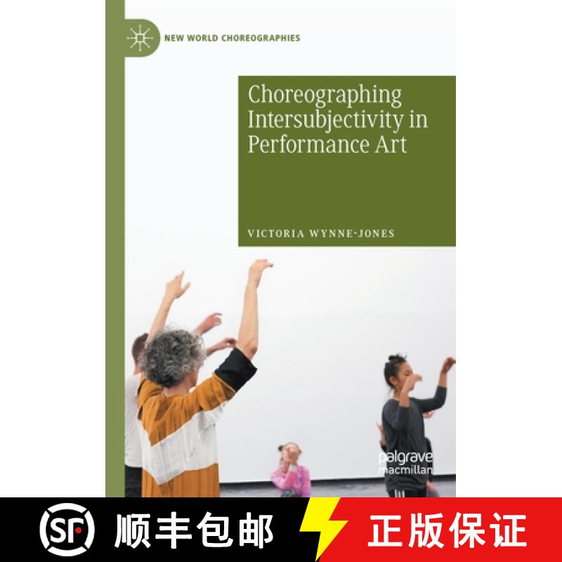 【4周达】Choreographing Intersubjectivity in Performance Art [9783030405878]