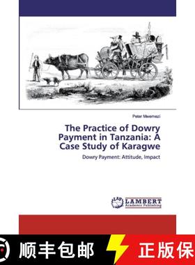 预订 The Practice of Dowry Payment in Tanzania: A Case Study of Karagwe [9786137377840]