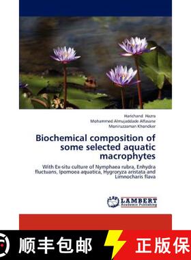 预订 Biochemical Composition of Some Selected Aquatic Macrophytes [9783847313861]