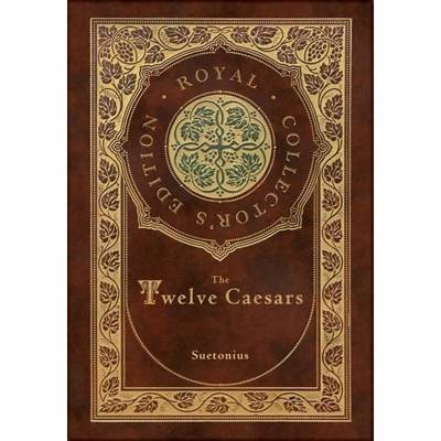 【4周达】The Twelve Caesars (Royal Collector's Edition) (Annotated) (Case Laminate Hardcover with Jac... [9781774761304]