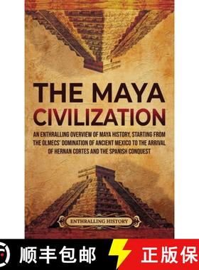 预订 Maya Civilization: An Enthralling Overview of Maya History, Starting from the Olmecs' Domination... [9781956296068]