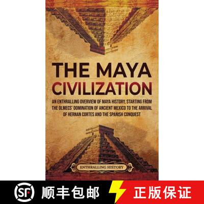 【3-4周达】Maya Civilization: An Enthralling Overview of Maya History, Starting from the Olmecs' Domi... [9781956296068]