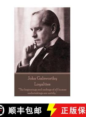 预订 John Galsworthy - Loyalties: The beginnings and endings of all human undertakings are untidy. [9781787372573]