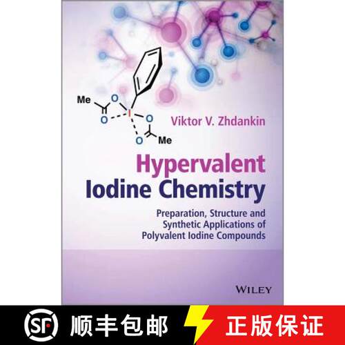 【3-4周达】Hypervalent Iodine Chemistry - Preparation, Structure And Synthetic Applications Of Polyva... [9781118341032]