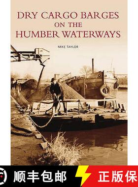 【3-4周达】Dry Cargo Barges on the Humber Waterways: Dry Cargo Barges Vol II [9780752443225]
