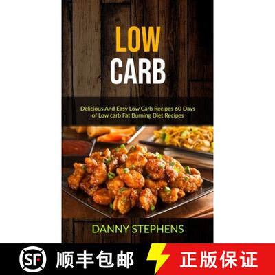 预订 Low Carb: Delicious And Easy Low Carb Recipes 60 Days of Low carb Fat Burning Diet Recipes [9781989749333]