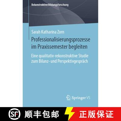 【3-4周达】Professionalisierungsprozesse im Praxissemester begleiten : Eine qualitativ-rekonstruktive... [9783658303020]