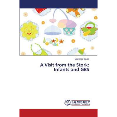 【4周达】A Visit from the Stork: Infants and GBS [9783659673528]