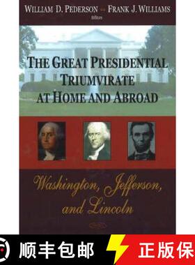 【3-4周达】Great Presidential Triumvirate at Home & Abroad: Washington, Jefferson & Lincoln [9781600213182]