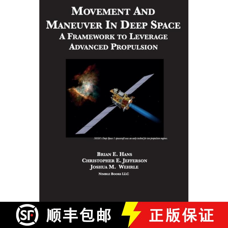 【4周达】Movement And Maneuver In Deep Space: A Framework to Leverage Advanced Propulsion [9781608881932]