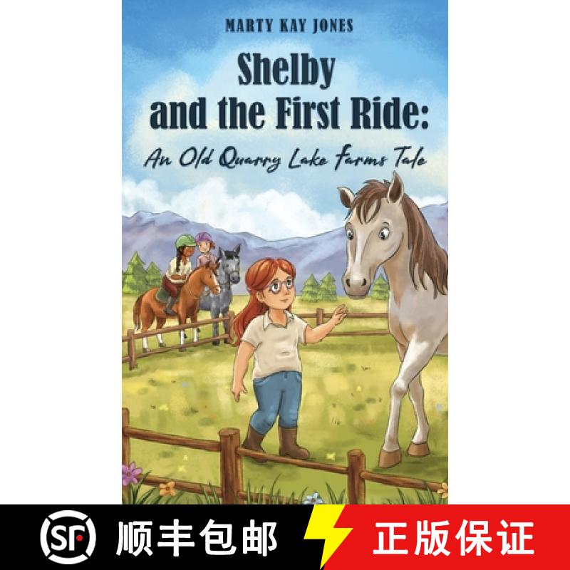 【3-4周达】Shelby and the First Ride:: An Old Quarry Lake Farms Tale. The perfect gift for girls age ... [9781953714763]
