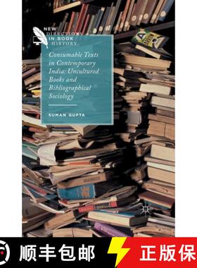 【3-4周达】Consumable Texts in Contemporary India : Uncultured Books and Bibliographical Sociology [9781349504183]