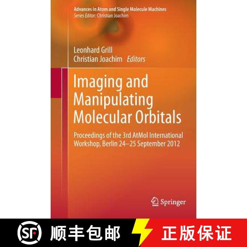 【3-4周达】Imaging and Manipulating Molecular Orbitals : Proceedings of the 3rd AtMol International W... [9783662512784]