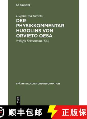 【3-4周达】Der Physikkommentar Hugolins Von Orvieto Oesa : Ein Beitrag Zur Erkenntnislehre Des Sp tmi... [9783111292885]
