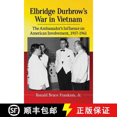 【3-4周达】Elbridge Durbrow's War in Vietnam : The Ambassador's Influence on American Involvement, 19... [9781476677750]