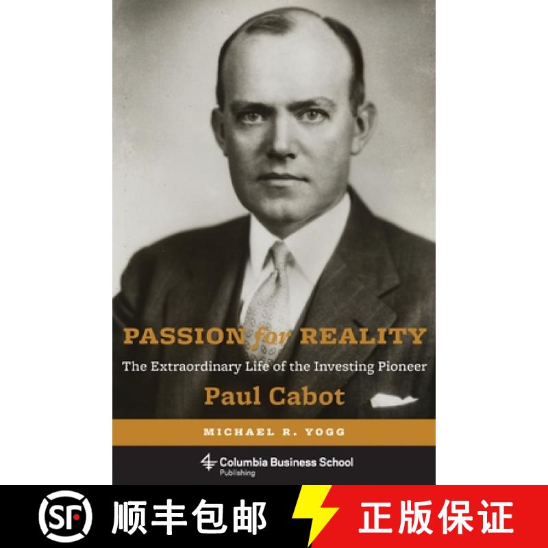 预订 Passion for Reality: The Extraordinary Life of the Investing Pioneer Paul Cabot [9780231167468]