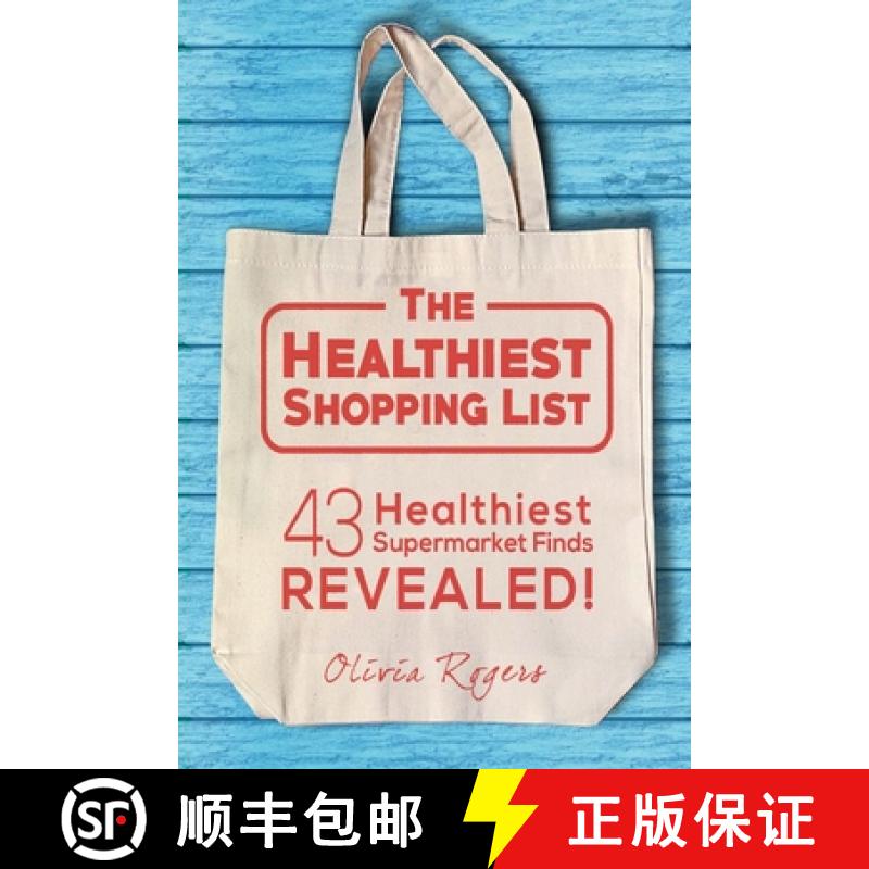【3-4周达】The Healthiest Shopping List (2nd Edition): 43 Healthiest Supermarket Finds Revealed! [9781925997873]