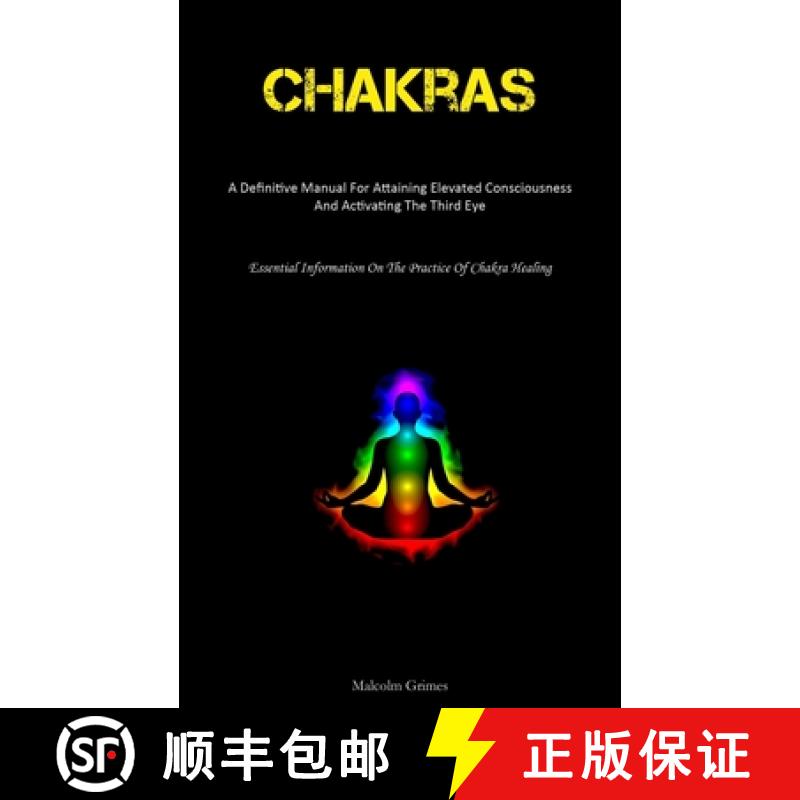 预订 Chakras: A Definitive Manual For Attaining Elevated Consciousness And Activating The Third Eye (... [9781837876570]