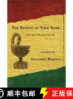 【3-4周达】The Silence of Your Name: The Afterlife of a Suicide [9781734641684]