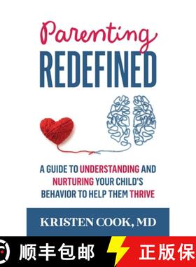 预订 Parenting Redefined: A Guide to Understanding and Nurturing Your Child's Behavior to Help Them T... [9798881808112]
