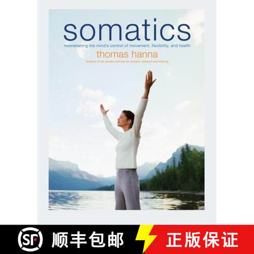 【3-4周达】Somatics : Reawakening The Mind's Control Of Movement, Flexibility, And Health [9780738209579]