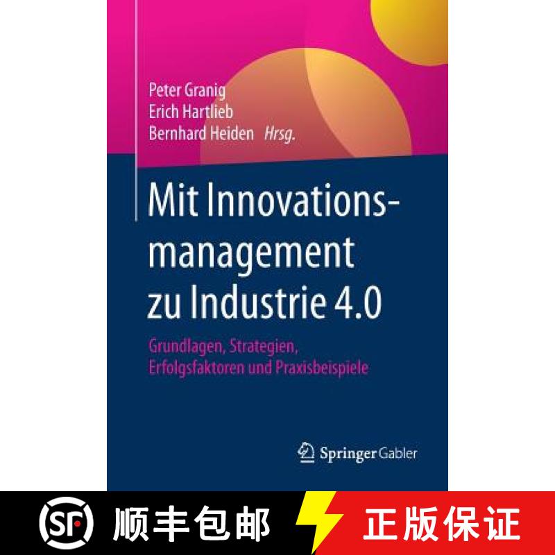 【3-4周达】Mit Innovationsmanagement zu Industrie 4.0 : Grundlagen, Strategien, Erfolgsfaktoren und P... [9783658116668]