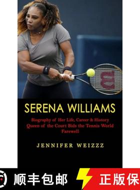 【3-4周达】Serena Williams: Biography of Her Life, Career & History (Queen of the Court Bids the Tenn... [9781774858912]