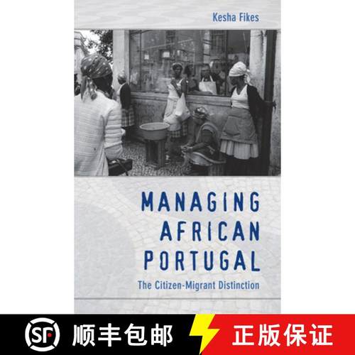【3-4周达】Managing African Portugal: The Citizen-Migrant Distinction [9780822345121]