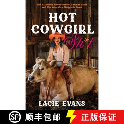 【3-4周达】精装 Hot Cowgirl Sh*t: The Hilarious Adventures of Farmer Lacie and Her Adorable, Huggable... [9798890032829]