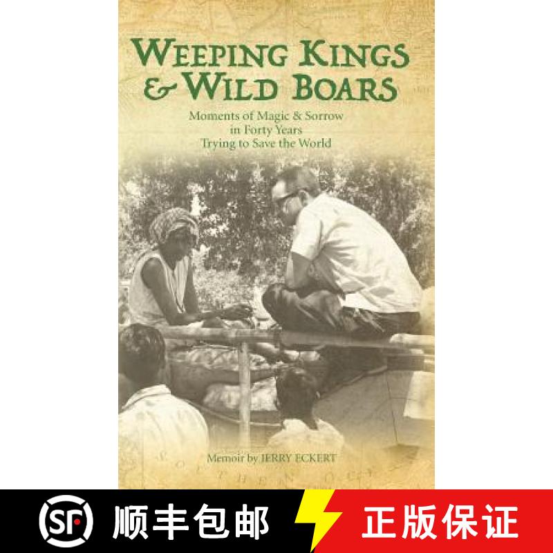 【3-4周达】Weeping Kings & Wild Boars: Moments of Magic and Sorrow in Forty Years Trying to Save the ... [9780996171038]