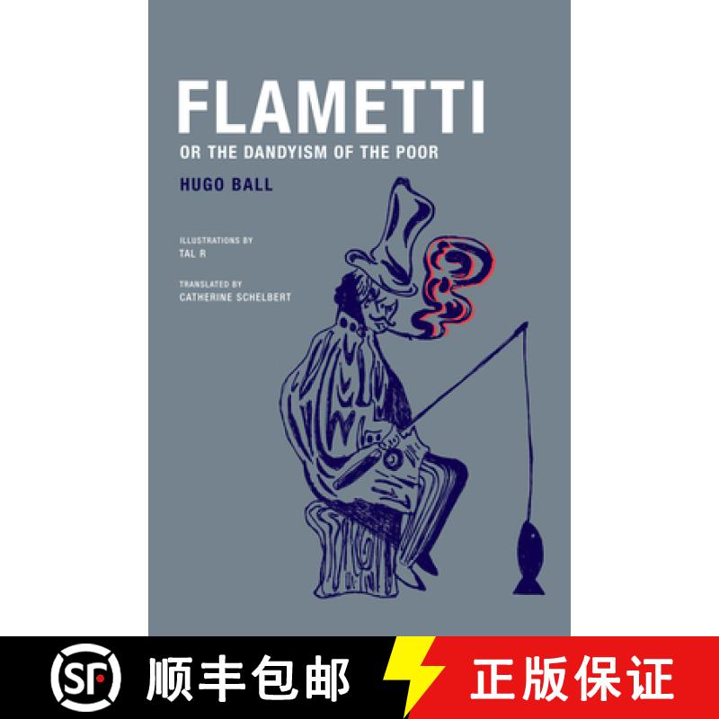 【3-4周达】Hugo Ball - Flametti, or the Dandyism of the Poor [9781939663030]