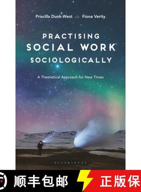 预订 Practising Social Work Sociologically : A Theoretical approach for New Times [9781137548078]
