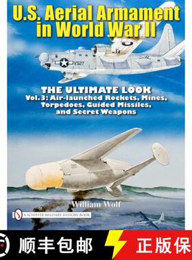 【3-4周达】U.S. Aerial Armament in World War II - Ultimate Look: Vol 3: Air Launched Rockets, Mines, ... [9780764336584]