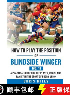 【3-4周达】How to play the position of Blindside Winger (No. 11): A practical guide for the player, c... [9780648253594]