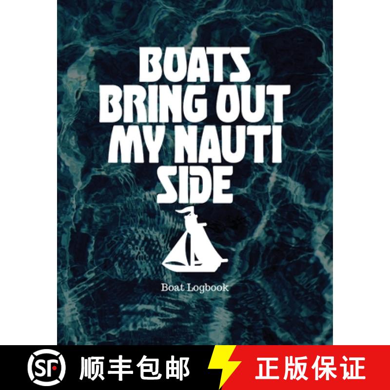 【3-4周达】Boats Bring Out My Nauti Side : Boat Logbook [9781953332264]