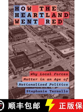 【3-4周达】How the Heartland Went Red: Why Local Forces Matter in an Age of Nationalized Politics [9780691249704]