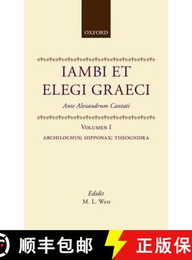 【3-4周达】Iambi et Elegi Graeci: Ante Alexandrum Cantati: Volume 1: Archilochus, Hipponax, Theognidea [9780198146964]